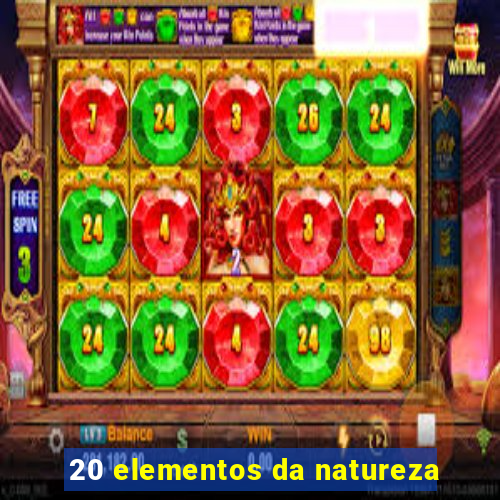 20 elementos da natureza